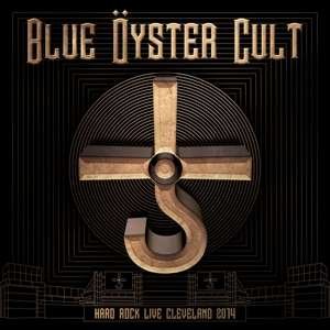 Hard Rock Live Cleveland 2014 - Blue Oyster Cult - Musik - POP - 8024391101056 - 31. januar 2020