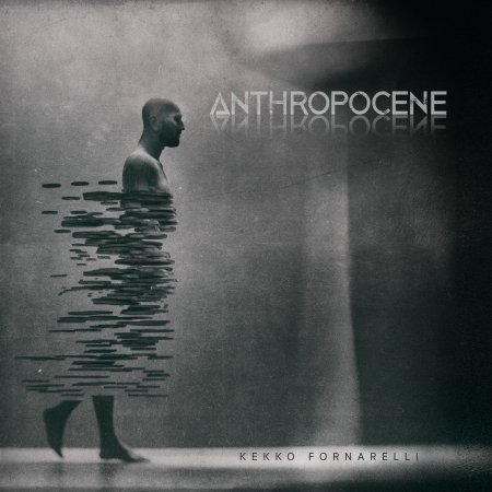 Cover for Kekko Fornarelli · Anthropocene (CD)