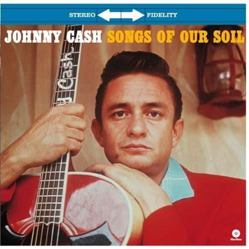 Songs Of Our Soil - Johnny Cash - Muziek - WAXTIME - 8436542016056 - 2 juni 2014