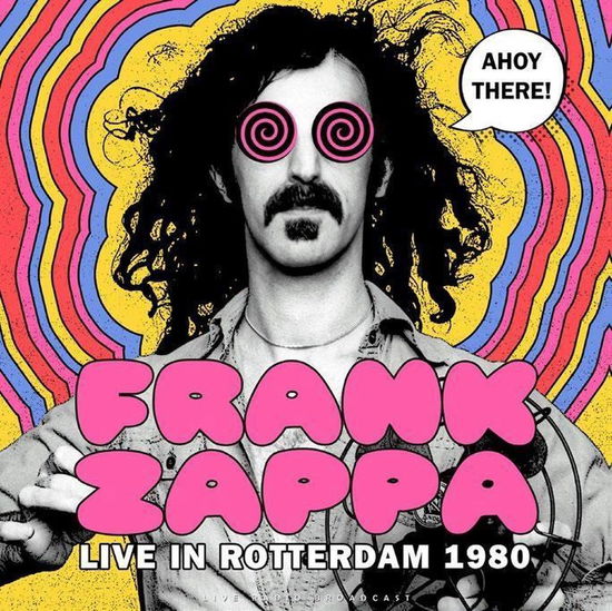 Ahoy There! Live In Rotterdam 1980 (Part 1) - Frank Zappa - Musique - CULT LEGENDS - 8717662583056 - 13 décembre 1901