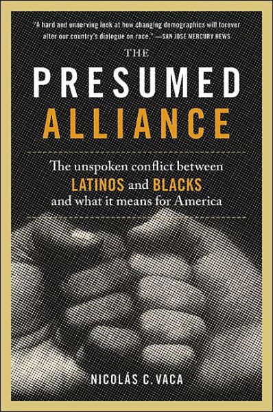 The Presumed Alliance: The Unspoken Conflict Between Latinos and Blacks and What It Means for America - PhD Nicolas C. Vaca - Bøker - HarperCollins - 9780060522056 - 8. juni 2020