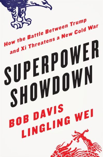 Cover for Bob Davis · Superpower Showdown: How the Battle Between Trump and Xi Threatens a New Cold War (Hardcover Book) (2020)