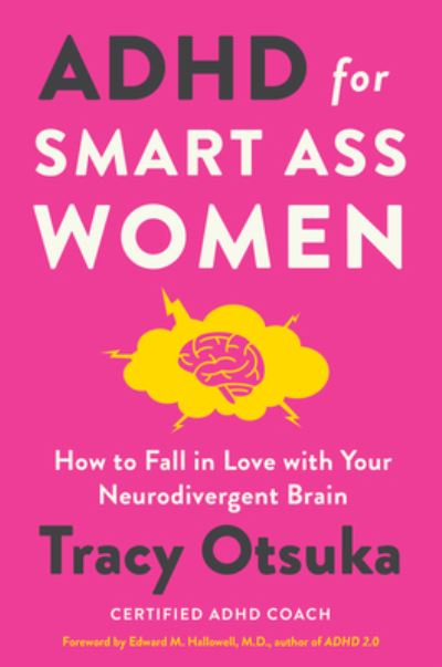 Cover for Tracy Otsuka · ADHD for Smart Ass Women: How to Fall in Love with Your Neurodivergent Brain (Hardcover Book) (2023)