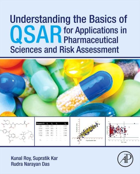 Cover for Roy, Kunal (Professor, Drug Theoretics and Cheminformatics Lab, Department of Pharmaceutical Technology, Jadavpur University, Kolkata, India) · Understanding the Basics of QSAR for Applications in Pharmaceutical Sciences and Risk Assessment (Paperback Book) (2015)