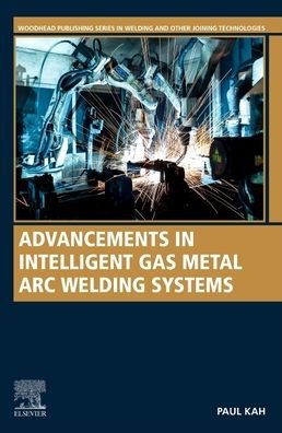 Cover for Kah, Paul (Professor of Welding Technology, Department of Engineering Science, University West Trollhattan, Sweden) · Advancements in Intelligent Gas Metal Arc Welding Systems: Fundamentals and Applications - Woodhead Publishing Series in Welding and Other Joining Technologies (Taschenbuch) (2021)