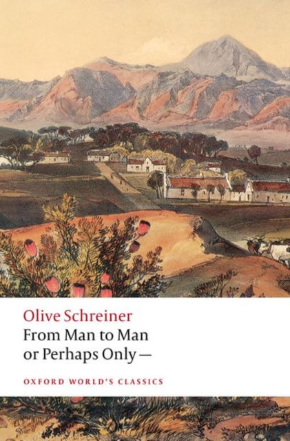 From Man to Man or Perhaps Only— - Oxford World's Classics - Olive Schreiner - Books - Oxford University Press - 9780192883056 - November 13, 2025