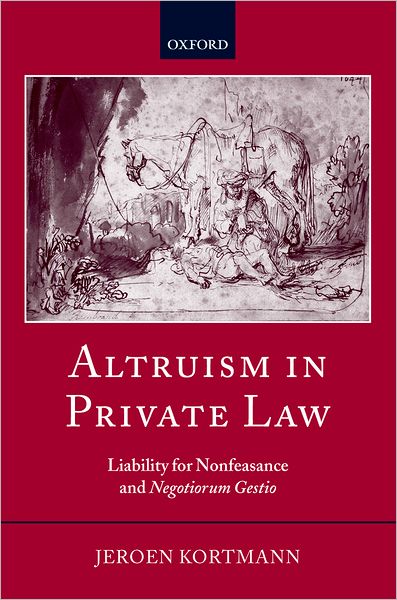 Cover for Kortmann, Jeroen (, Attorney at Law at Stibbe, Amsterdam, and a member of the Amsterdam Bar) · Altruism in Private Law: Liability for Nonfeasance and Negotiorum Gestio (Hardcover Book) (2005)