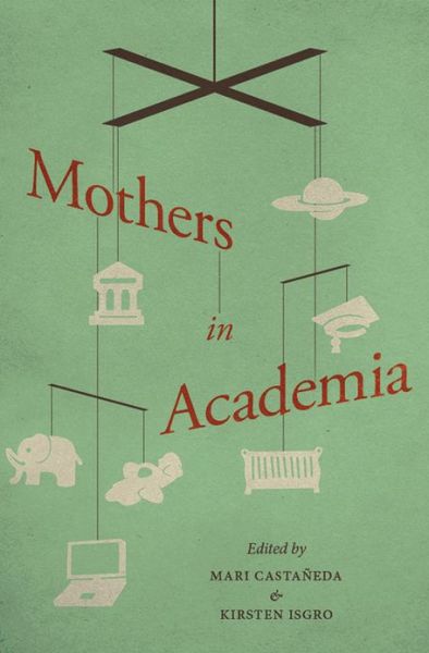 Cover for Mari Castaneda · Mothers in Academia (Paperback Book) (2013)