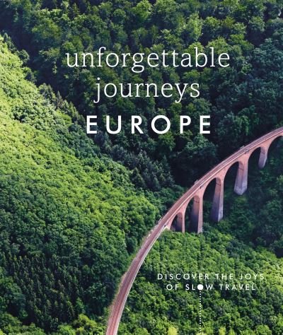 Cover for Dk · Unforgettable Journeys Europe: Discover the Joys of Slow Travel (Gebundenes Buch) (2023)