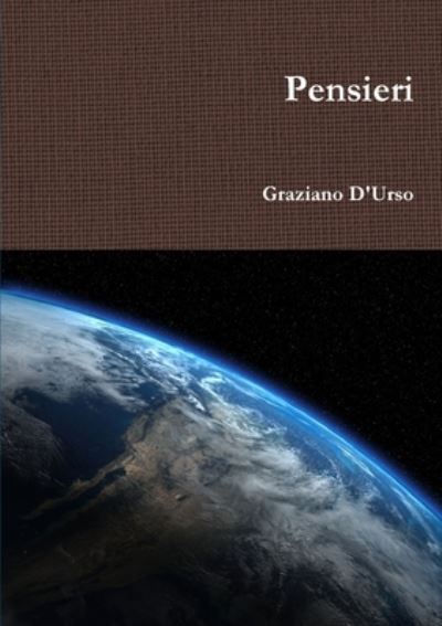 Pensieri - Graziano D'Urso - Livros - Lulu Press, Inc. - 9780244564056 - 18 de fevereiro de 2020