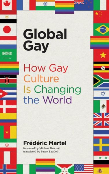 Cover for Martel, Frederic (Journalist) · Global Gay: How Gay Culture Is Changing the World - The MIT Press (Pocketbok) (2019)