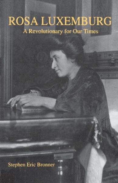 Cover for Stephen Eric Bronner · Rosa Luxemburg: A Revolutionary for Our Times (Paperback Book) (1997)