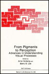 Cover for From Pigments to Perception:: Advances in Understanding the Visual Process (Nato Science Series: A:) (Hardcover bog) (1991)