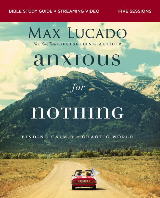 Cover for Max Lucado · Anxious for Nothing Bible Study Guide plus Streaming Video: Finding Calm in a Chaotic World (Taschenbuch) (2025)