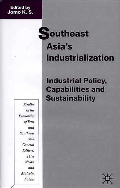 Cover for Kwame Sundaram Jomo · Southeast Asia's Industrialization: Industrial Policy, Capabilities and Sustainability - Studies in the Economies of East and South-East Asia (Hardcover bog) (2001)