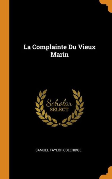 Cover for Samuel Taylor Coleridge · La Complainte Du Vieux Marin (Hardcover Book) (2018)