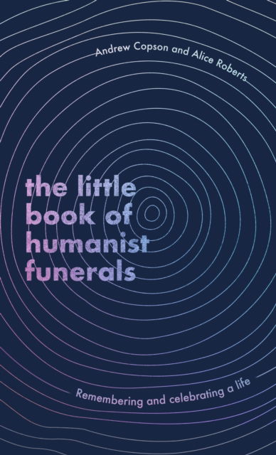 The Little Book of Humanist Funerals: Remembering and celebrating a life - Andrew Copson - Books - Little, Brown Book Group - 9780349434056 - June 8, 2023