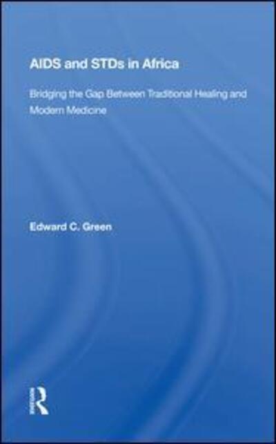 Cover for Edward C Green · Aids And Stds In Africa: Bridging The Gap Between Traditional Healing And Modern Medicine (Hardcover Book) (2019)