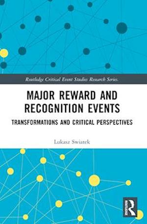 Cover for Swiatek, Lukasz (University of New South Wales, Sydney, Australia) · Major Reward and Recognition Events: Transformations and Critical Perspectives - Routledge Critical Event Studies Research Series. (Paperback Book) (2024)