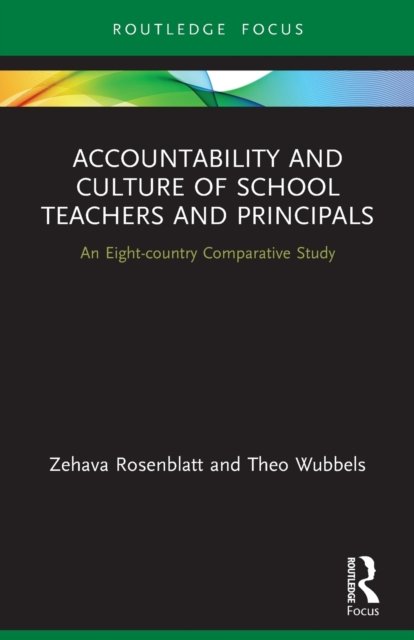 Accountability and Culture of School Teachers and Principals: An Eight-country Comparative Study - Routledge Research in Teacher Education - Zehava Rosenblatt - Boeken - Taylor & Francis Ltd - 9780367762056 - 9 januari 2023