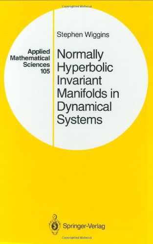 Cover for Stephen Wiggins · Normally Hyperbolic Invariant Manifolds in Dynamical Systems - Applied Mathematical Sciences (Hardcover Book) [1994 edition] (1994)