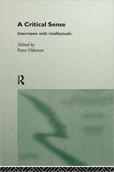 Cover for Peter Osborne · A Critical Sense: Interviews with Intellectuals (Hardcover Book) (1996)