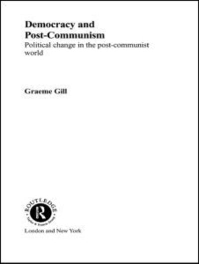 Cover for Graeme Gill · Democracy and Post-Communism: Political Change in the Post-Communist World (Hardcover Book) (2001)