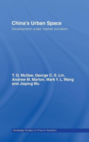 Cover for McGee, Terry (University of British Columbia, Canada) · China's Urban Space: Development under market socialism - Routledge Studies on China in Transition (Hardcover Book) (2007)