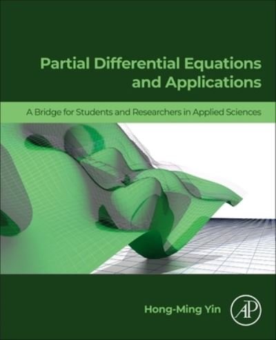 Cover for Yin, Hong-Ming (Professor, Department of Mathematics, Washington State University, USA) · Partial Differential Equations and Applications: A Bridge for Students and Researchers in Applied Sciences (Pocketbok) (2023)