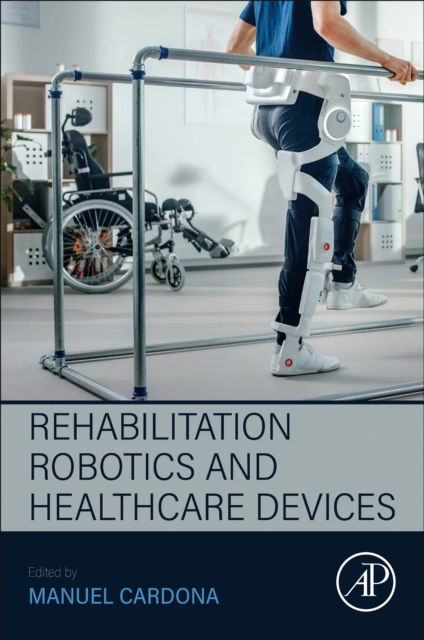 Rehabilitation Robotics and Healthcare  Devices (Paperback Book) (2024)