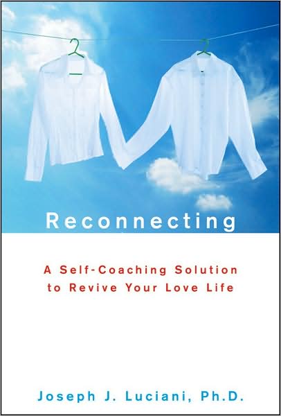 Cover for Joseph J. Luciani · Reconnecting: A Self-Coaching Solution to Revive Your Love Life (Hardcover Book) (2009)
