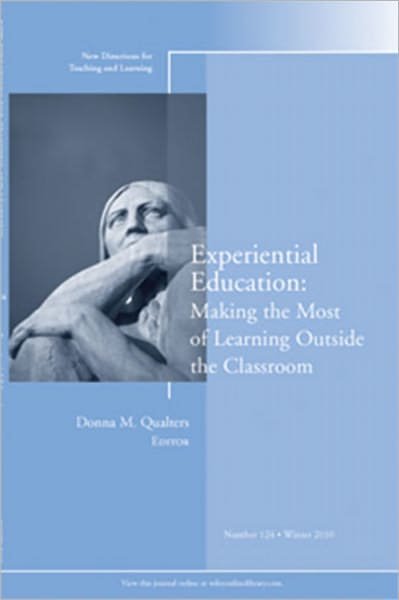 Experiential Education: Making the Most of Learning Outside the Classroom: New Directions for Teaching and Learning, Number 124 - J-B TL Single Issue Teaching and Learning - Tl - Boeken - John Wiley and Sons Ltd - 9780470945056 - 11 januari 2011
