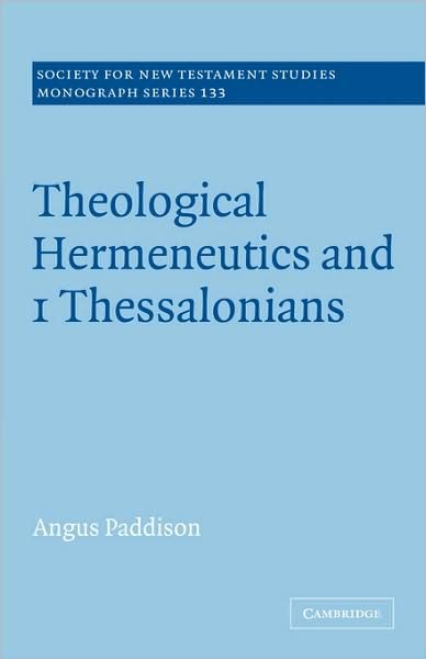 Cover for Paddison, Angus (University of Gloucestershire) · Theological Hermeneutics and 1 Thessalonians - Society for New Testament Studies Monograph Series (Taschenbuch) (2008)