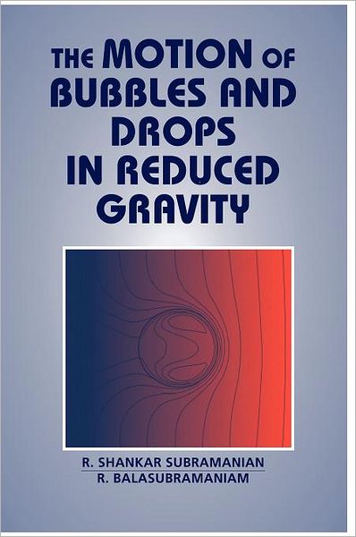 Cover for Subramanian, R. Shankar (Clarkson University, New York) · The Motion of Bubbles and Drops in Reduced Gravity (Gebundenes Buch) (2001)