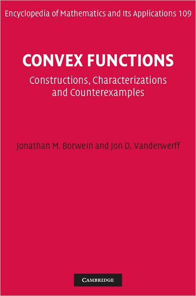 Cover for Borwein, Jonathan M. (Professor, University of Newcastle, New South Wales) · Convex Functions: Constructions, Characterizations and Counterexamples - Encyclopedia of Mathematics and its Applications (Gebundenes Buch) (2010)