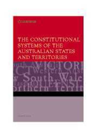 Cover for Carney, Gerard (Bond University, Queensland) · The Constitutional Systems of the Australian States and Territories (Hardcover Book) (2006)