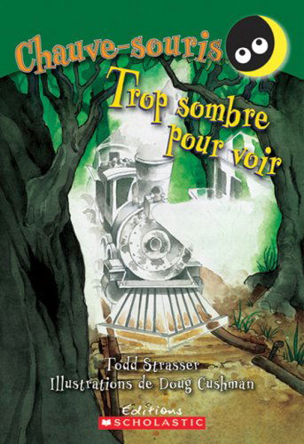 Cover for Todd Strasser · Trop Sombre Pour Voir (Chauve-souris) (French Edition) (Paperback Book) [French edition] (2009)