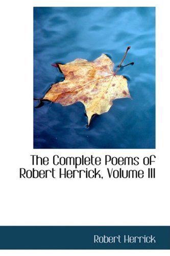 Cover for Robert Herrick · The Complete Poems of Robert Herrick, Volume III (Paperback Bog) (2009)