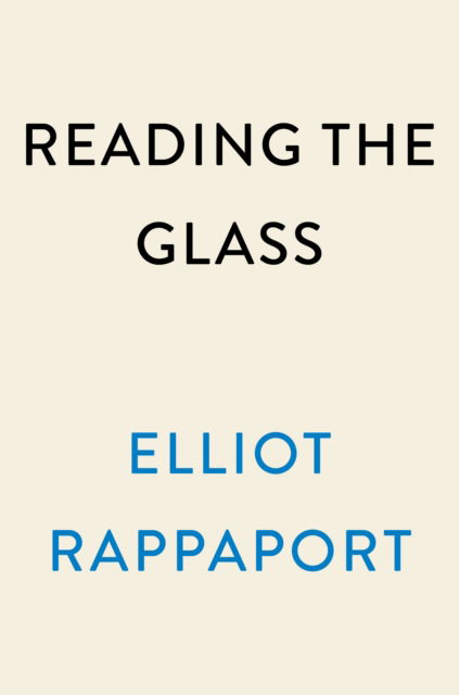 Cover for Elliot Rappaport · Reading the Glass: A Captain's View of Weather, Water, and Life on Ships (Hardcover Book) (2023)