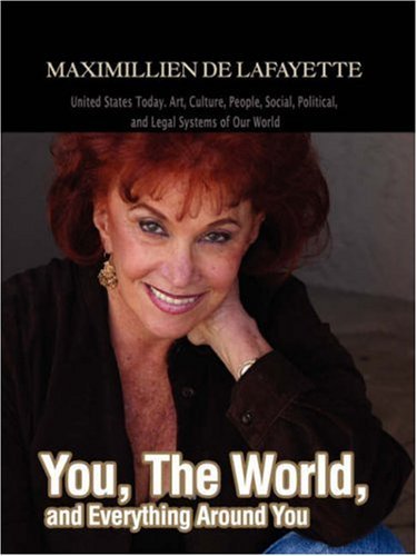 Cover for Maximillien De Lafayette · You, the World, and Everything Around You: United States Today. Art, Culture, People, Social, Political, and Legal Systems of Our World (Paperback Bog) (2007)