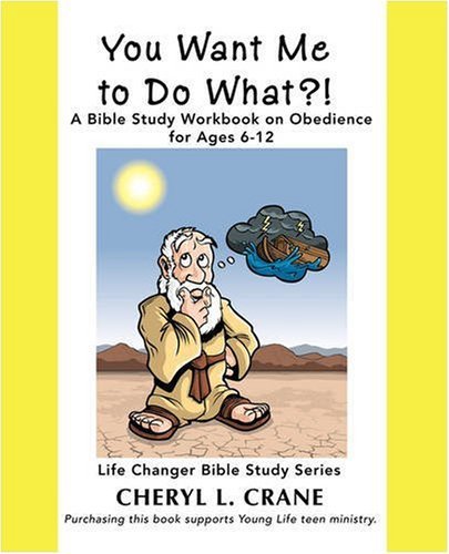 Cheryl Crane · You Want Me to Do What?!: a Bible Study Workbook on Obedience for Ages 6-12 (Paperback Bog) (2007)