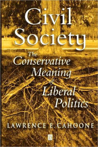 Cover for Cahoone, Lawrence E. (College of the Holy Cross) · Civil Society: The Conservative Meaning of Liberal Politics (Paperback Book) (2001)
