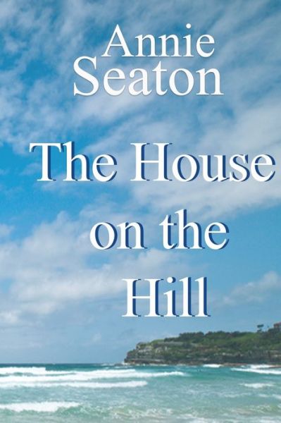 Cover for Annie Seaton · The House on the Hill (Paperback Book) (2019)