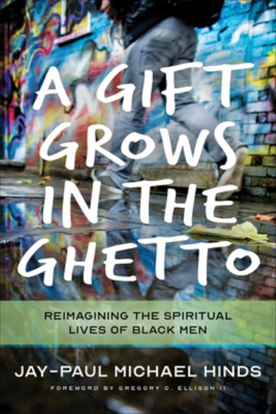 Cover for Jay-Paul Michael Hinds · Gift Grows in the Ghetto (Book) (2022)