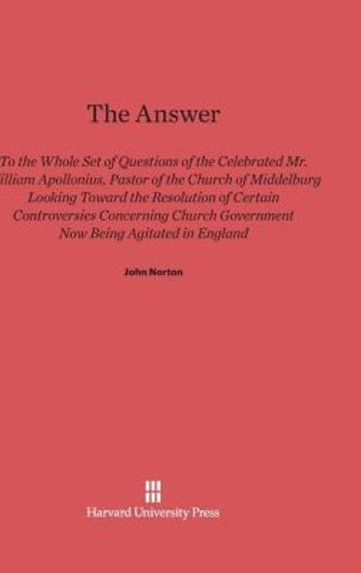 Cover for John Norton · The Answer to the Whole Set of Questions of the Celebrated Mr. William Apollonius, Pastor of the Church of Middelburg (Hardcover Book) (1958)