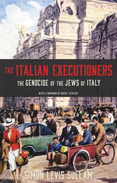 Cover for Simon Levis Sullam · The Italian Executioners: The Genocide of the Jews of Italy (Hardcover Book) (2018)