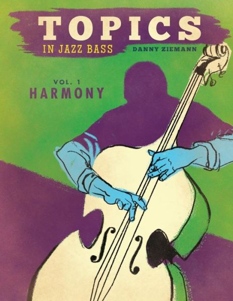 Cover for Danny Ziemann · Topics in Jazz Bass : Harmony (Paperback Book) (2018)