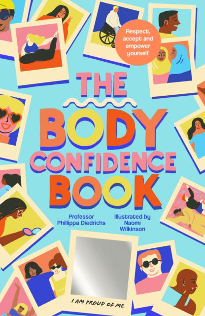 The Body Confidence Book: Respect, accept and empower yourself - Phillippa Diedrichs - Books - Quarto Publishing PLC - 9780711279056 - June 20, 2024