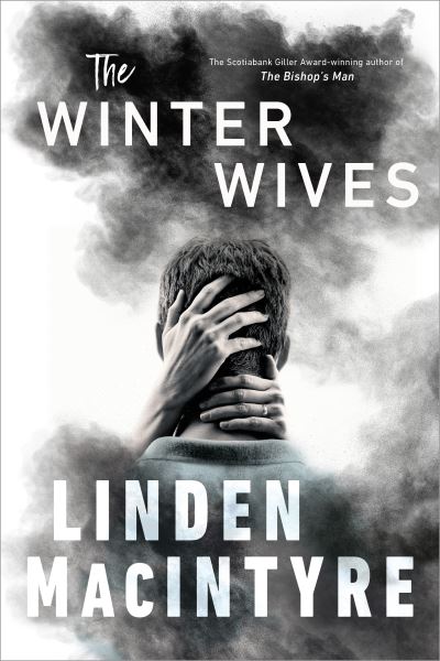 Cover for Linden MacIntyre · The Winter Wives (Hardcover Book) (2021)