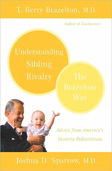 Understanding Sibling Rivalry - The Brazelton Way - Joshua Sparrow - Bücher - INGRAM PUBLISHER SERVICES US - 9780738210056 - 13. April 2005